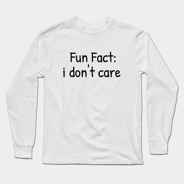 Fun Fact: i don't care Long Sleeve T-Shirt by Islanr